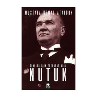 Gençler İçin Fotograflarla Nutuk Mustafa Kemal Atatürk