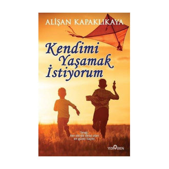 Kendimi Yaşamak İstiyorum Alişan Kapaklıkaya