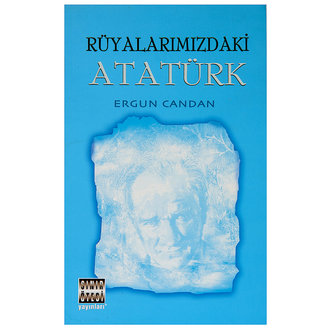 Rüyalarımızdaki Atatürk Ergun Candan